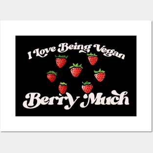 I Love Being Vegan Berry Much Posters and Art